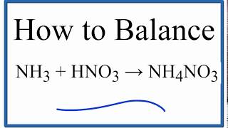 How to Balance NH3  HNO3  NH4NO3 ammonia plus nitric acid [upl. by Notfa]