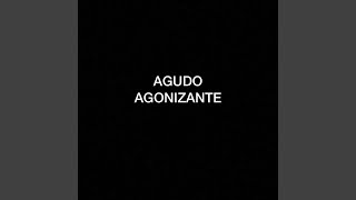 Agudo Agonizante [upl. by Algernon]