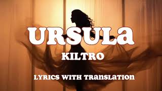 Ursula  Kiltro lyrics with translation [upl. by Eihcra596]