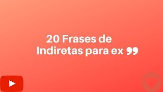 20 Frases de indiretas para ex [upl. by Akihsan]