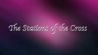 The Stations of the Cross [upl. by Ahsitel254]