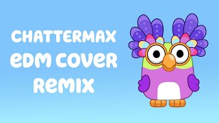 Bluey  Chattermax EDM CoverRemix [upl. by Nosna]