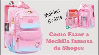 COMO FAZER A MOCHILA FAMOSA DA SHOPEE  moldes grátis [upl. by Tnarb]