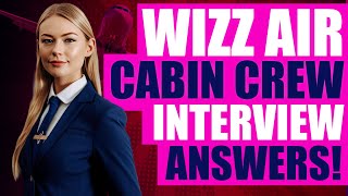 WIZZ AIR CABIN CREW INTERVIEW QUESTIONS AND ANSWERS Pass a Wizz Air Flight Attendant Interview [upl. by Keram]