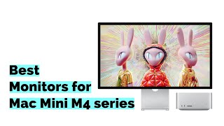 The Best Monitors for Mac Mini M4 and M4 Pro [upl. by Ainolopa]