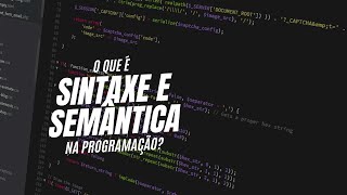 O Que Realmente São Sintaxe e Semântica na Programação [upl. by Tartaglia]