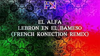 EL ALFA  Lebron en el bameso French konection remix [upl. by Kram871]