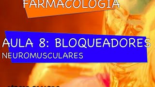 Curso de Farmacologia Aula 8  Bloqueadores neuromusculares [upl. by Malcolm]