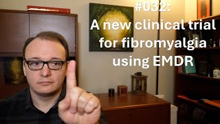 032  A new clinical trial for fibromyalgia using EMDR [upl. by Ahtelahs]