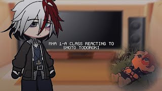 MHA 1A Class Reacting to Shoto Todoroki  Gacha  My hero academia [upl. by Ztnarf]