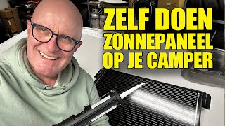 ZELF EEN ZONNEPANEEL MONTEREN OP JE CAMPER  Jos Vlogt [upl. by Sivla]