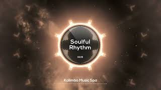 🌸 Soulful Rhythm 🌸  Kalimba Music Spa  Soulful Kalimba for Deep Work Focus [upl. by Ajax]