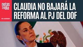 La Presidenta no bajará la Reforma al PJ del DOF y denunciará a juzgadora ante el CJF [upl. by Sheeran]