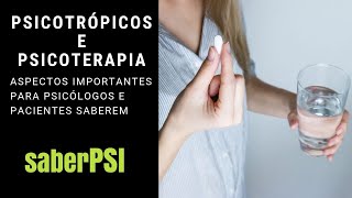 Psicotrópicos e Psicoterapia aspectos importantes para psicólogos e pacientes saberem [upl. by Ecnerual]