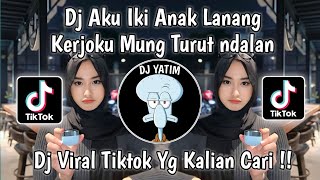 DJ AKU IKI ANAK LANANG KERJOKU MUNG TURUT DALAN  DJ ANAK LANANG REMIX MENGKANE VIRAL TIKTOK [upl. by Wyatt]