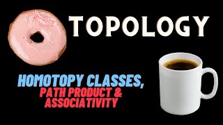 Homotopy Classes the Path Product and Associativity [upl. by Akema228]