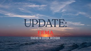 UPDATE FEMA Staging in Oscoda Michigan [upl. by Ahteres]