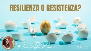 RESILIENZA O RESISTENZA Seme 1521 [upl. by Gosselin726]