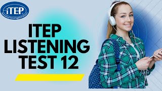 iTEP LISTENING FULL TEST 12 PART 12 AND 3 WITH ANSWERSAnswers in the description [upl. by Akimas373]