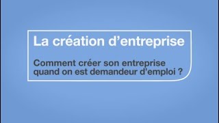 Comment créer son entreprise quand on est demandeur demploi [upl. by Ettinger]