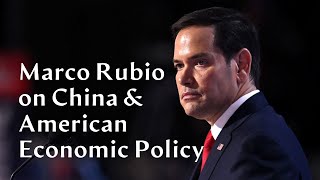 Future Secretary of State Marco Rubio on China amp American Economic Policy [upl. by Leontyne]