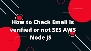 Sending Email Using Amazon SES 1 How to Check Email is verified or not SES AWS Node JS [upl. by Nilahs]