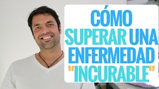 Cómo Superar una Enfermedad Incurable [upl. by Helse]