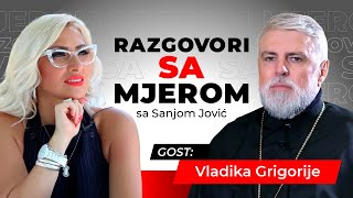 Mudrost i inspiracija Vladika Grigorije EKSKLUZIVNO za emisiju Razgovori sa mjerom sa Sanjom Jović [upl. by Carlisle547]