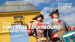 Five Ways to Experience the Fortress of Louisbourg National Historic Site Nova Scotia Canada [upl. by Gona]