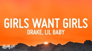 Drake  Girls Want Girls Lyrics ft Lil Baby [upl. by Vivica324]