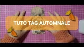 TUTO TAG AUTOMNALE [upl. by Alyek]