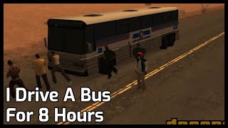 I Drive A Bus For 8 Hours  GTASA TightenedReas Desert Busta [upl. by Liartnod203]