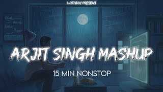 Nonstop Arjit Singh Mashup  Remix  Saturday Special  Lofi Boy [upl. by Kellene]