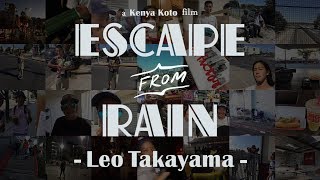 『Escape From Rain』 Leo Takayama [upl. by Kelsy553]