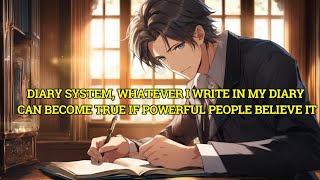 DIARY SYSTEM WHATEVER I WRITE IN MY DIARY CAN BECOME TRUE IF POWERFUL PEOPLE BELIEVE IT [upl. by Llenrrad]