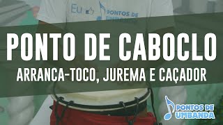 Ponto de Caboclo  Caboclo Arrancatoco  Jurema e Caçador [upl. by Ahtera]