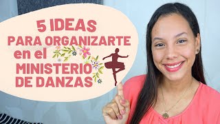 5 Ideas para Organizarte en el Ministerio de Danzas  Danza Cristiana [upl. by Tega]