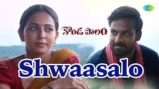 Shwaasalo  Video Song  Kondapolam  Vaisshnav Tej  Rakul Preet  M M Keeravaani [upl. by Hedgcock]