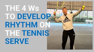 MASTERING THE TENNIS SERVE UNLOCKING RHYTHM WITH THE 4 Ws [upl. by Silvester501]