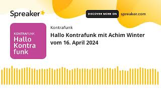 Hallo Kontrafunk vom 16 April 2024 mit Achim Winter [upl. by Petula812]