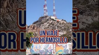 Un viaje por Hermosillo Sonora 2024 [upl. by Eelrac]