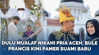 Dulu Viral Mualaf dan Nikahi Pria Aceh Bule Prancis Ternyata Sudah Cerai Kini Pamer Suami Baru [upl. by Nnek]