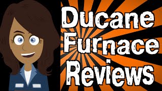 Ducane Furnace Reviews [upl. by Ennaitsirk653]