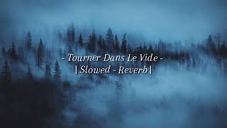 Tourner Dans Le Vide   Slowed amp Reverb   Indila [upl. by Nyliahs905]