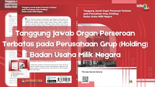 Buku Tanggung Jawab Organ Perseroan Terbatas pada Perusahaan Grup Holding Badan Usaha Milik Negara [upl. by Wilde96]