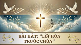 BÀI HÁT LỜI HỨA TRƯỚC CHÚA [upl. by Atthia]