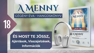 📖 18 ÉS MOST TE JÖSSZ Ajánlások Visszajelzések Információk  A MENNY  hangoskönyv Gégény Éva [upl. by Worthington]