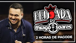 Feijoada do Thiago Soares  2 horas de pagode [upl. by Siobhan709]