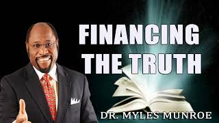 Financing The Truth Dr Myles Munroe [upl. by Kalie]