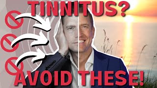 Avoid THESE 8 THINGS to Reduce Your Tinnitus [upl. by Waugh833]